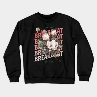 BREAKBEAT  - Funky Fresh Flowers Crewneck Sweatshirt